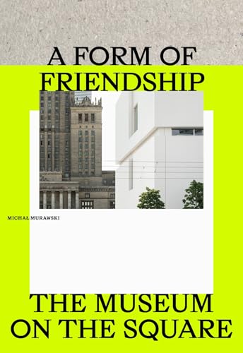 A Form of Friendship : The Museum on the Square