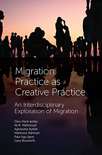 Migration Practice as Creative Practice : An Interdisciplinary Exploration of Migration