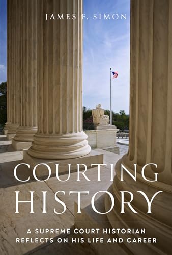 Courting History : A Supreme Court Historian Reflects on His Life and Career
