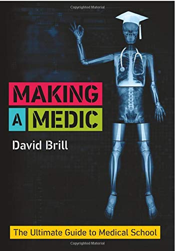 Making a Medic: The Ultimate Guide to Medical School
