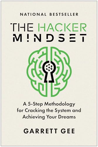The Hacker Mindset : A 5-Step Methodology for Cracking the System and Achieving Your Dreams