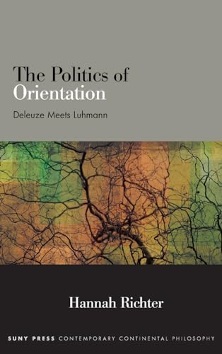 The Politics of Orientation : Deleuze Meets Luhmann