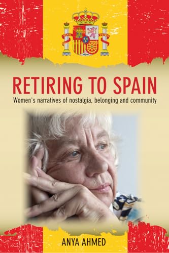 Retiring to Spain : Women's Narratives of Nostalgia, Belonging and Community