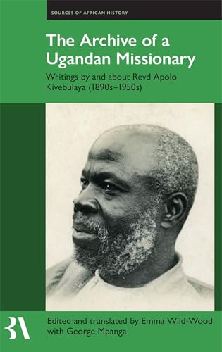 The Archive of a Ugandan Missionary: Writings By and About Revd Apolo Kivebulaya