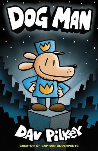Dog Man: From the Creator of Captain Underpants (Dog Man #1)