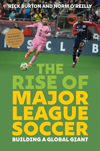 The Rise of Major League Soccer : Building a Global Giant