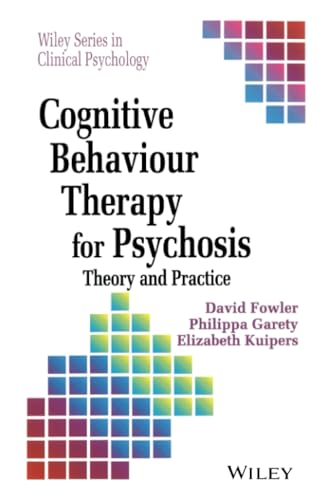 Cognitive Behaviour Therapy for Psychosis - Theory & Practice