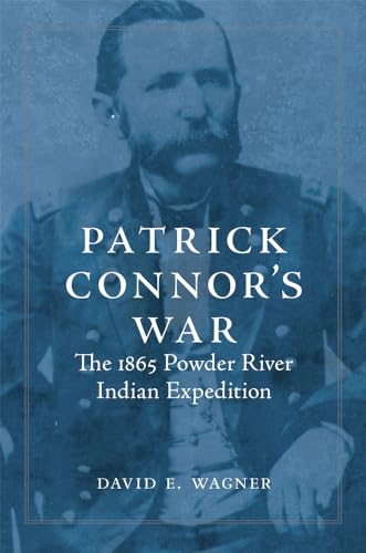 Patrick Connor's War : The 1865 Powder River Indian Expedition