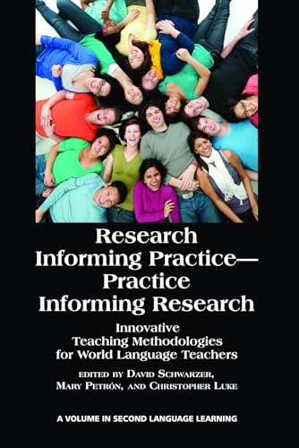 Research Informing Practice-Practice Informing Research : Innovative Teaching Methodologies for World Language Teachers