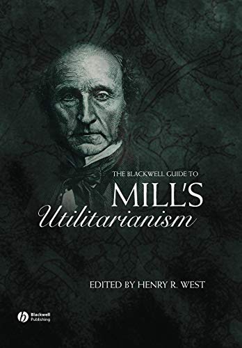 The Blackwell Guide to Mills Utilitarianism