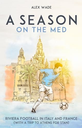 A Season on the Med : Football Where the Sun Always Shines