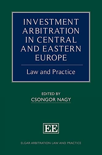 Investment Arbitration in Central and Eastern Europe: Law and Practice