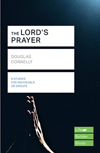 The Lord's Prayer (Lifebuilder Study Guides) (Lifebuilder Bible Study Guides) (Lifebuilder Bible Study Guides, 242)