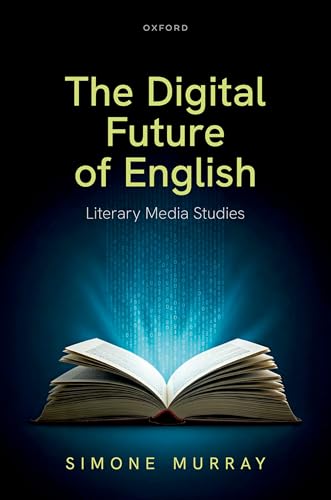 The Digital Future of English : Literary Media Studies
