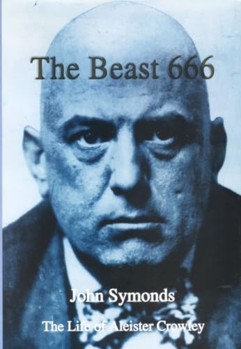 The Beast 666 : The Life of Aleister Crowley
