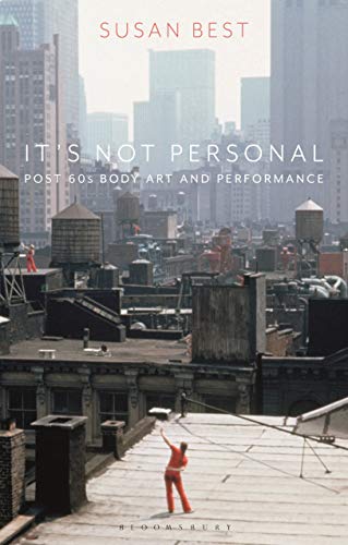 It's Not Personal: Post 60s Body Art and Performance