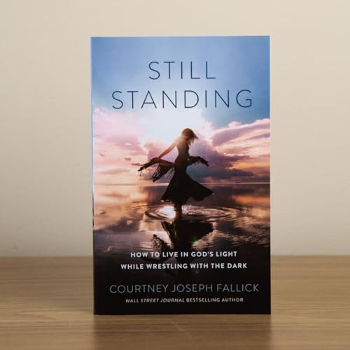 Still Standing : How to Live in God's Light While Wrestling with the Dark
