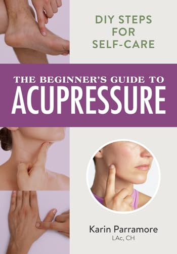 The Beginner's Guide to Acupressure : DIY Steps for Self-Care