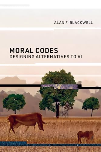 Moral Codes : Designing Alternatives to AI