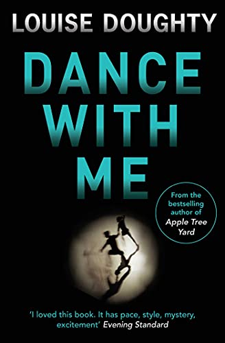 Dance With Me : The gripping psychological suspense novel from the bestselling author of APPLE TREE YARD