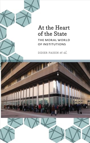 At the Heart of the State : The Moral World of Institutions