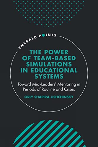 The Power of Team-based Simulations in Educational Systems : Toward Mid-Leaders’ Mentoring in Periods of Routine and Crises