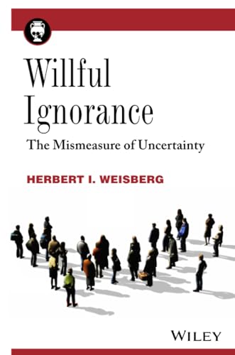 Willful Ignorance: The Mismeasure of Uncertainty