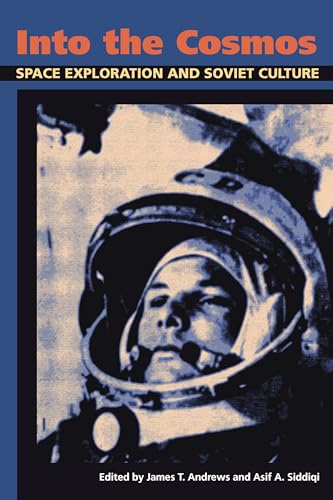 Into the Cosmos : Space Exploration and Soviet Culture