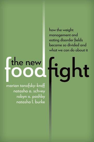 The New Food Fight : How the Weight Management and Eating Disorder Fields Became So Divided and What We Can Do About It