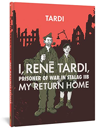 I, Rene Tardi, Prisoner of War In Stalag IIB Vol. 2: My Return Home (I, Rene Tardi, Prisoner of War at Stalag)