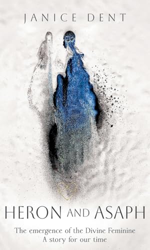 Heron and Asaph : The emergence of the Divine Feminine. A story for our time