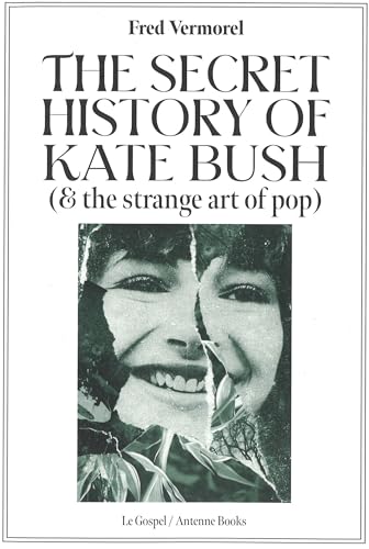 The Secret History Of Kate Bush (And The Strange Art Of Pop)