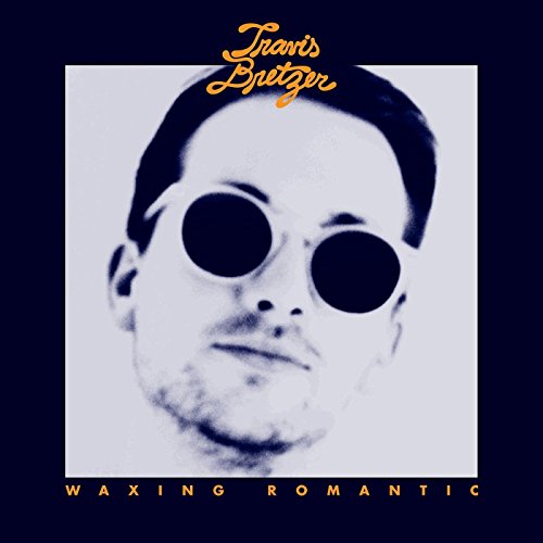 Album cover for Travis Bretzer’s “Waxing Romantic” featuring a man in sunglasses.