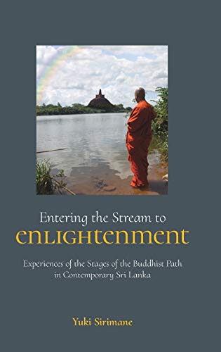 Entering the Stream to Enlightenment : Experiences of the Stages of the Buddhist Path in Contemporary Sri Lanka