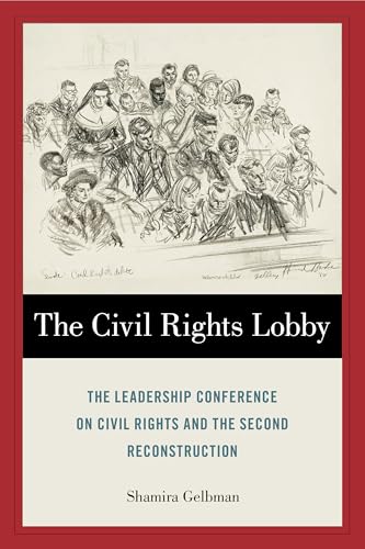 The Civil Rights Lobby: The Leadership Conference on Civil Rights and the Second Reconstruction