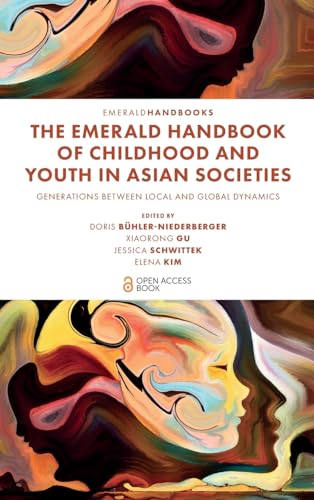 The Emerald Handbook of Childhood and Youth in Asian Societies : Generations Between Local and Global Dynamics