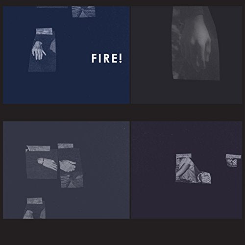 Dark blue and black collage with hands and the word FIRE! in white text.