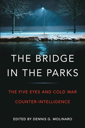 The Bridge in the Parks : The Five Eyes and Cold War Counter-Intelligence