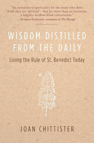 Wisdom Distilled from the Daily: Living the Rule of St. Benedict Today