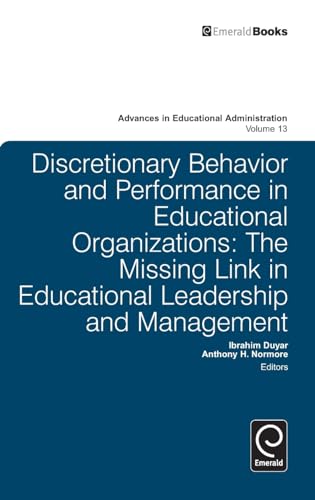 Discretionary Behavior and Performance in Educational Organizations: The Missing Link in Educational Leadership and Management