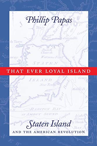 That Ever Loyal Island: Staten Island and the American Revolution