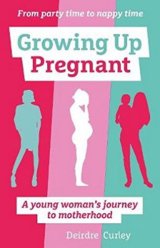 Growing Up Pregnant: From Party Time to Nappy Time, a young woman's journey into motherhood