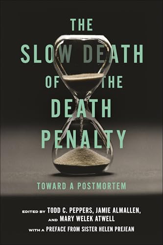 The Slow Death of the Death Penalty : Toward a Postmortem