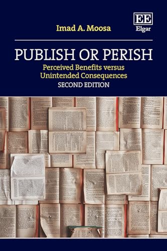 Publish or Perish : Perceived Benefits versus Unintended Consequences: Second Edition