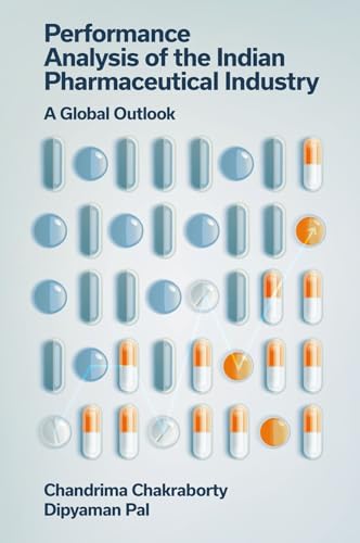 Performance Analysis of the Indian Pharmaceutical Industry : A Global Outlook