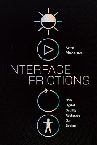 Interface Frictions : How Digital Debility Reshapes Our Bodies