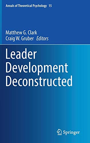 Leader Development Deconstructed (Annals of Theoretical Psychology)