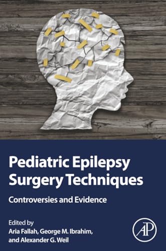 Pediatric Epilepsy Surgery Techniques : Controversies and Evidence