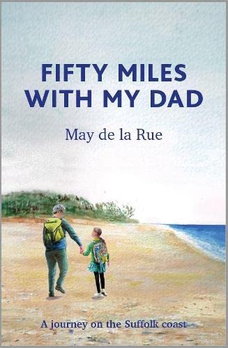 Fifty Miles with my Dad : A journey on the Suffolk coast