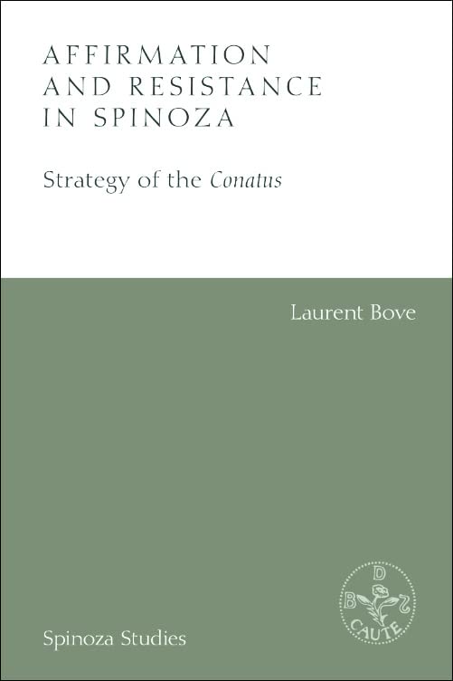 Affirmation and Resistance in Spinoza : The Strategy of the Conatus